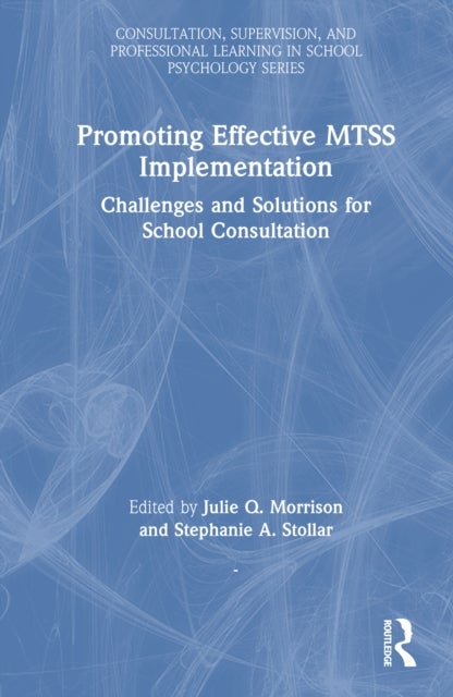 Promoting Effective MTSS Implementation - Challenges and Solutions for School Consultation