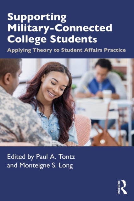 Supporting Military-Connected College Students - Applying Theory to Student Affairs Practice