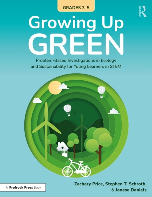 Growing Up Green (Grades 3-5) - Problem-Based Investigations in Ecology and Sustainability for Learners in STEM