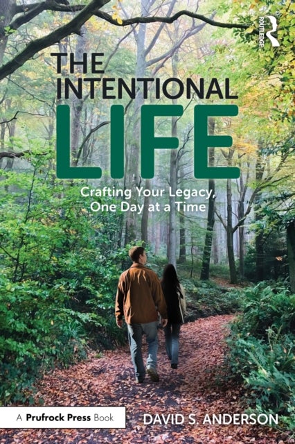 The Intentional Life - Crafting Your Legacy, One Day at a Time