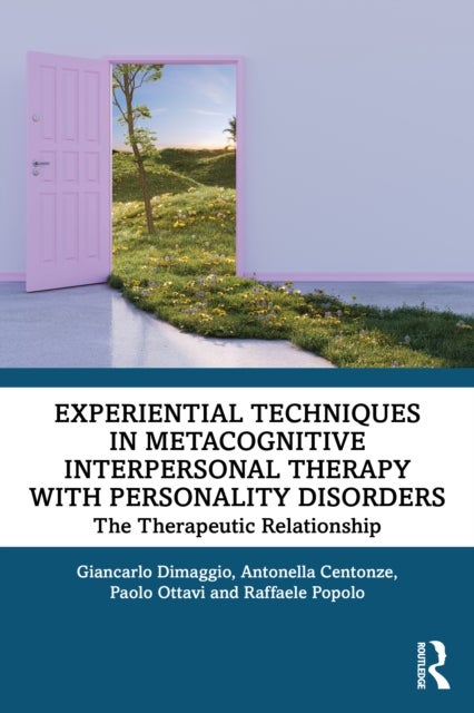 Experiential Techniques in Metacognitive Interpersonal Therapy with Personality Disorders - The Therapeutic Relationship