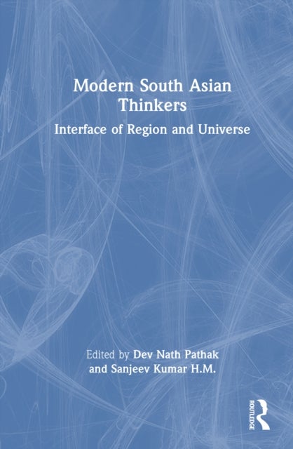 Modern South Asian Thinkers - Interface of Region and Universe