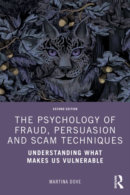 The Psychology of Fraud, Persuasion and Scam Techniques - Understanding What Makes Us Vulnerable