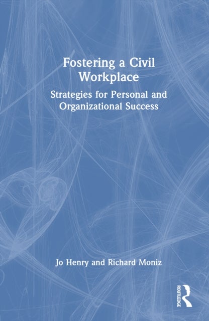 Fostering a Civil Workplace - Strategies for Personal and Organizational Success