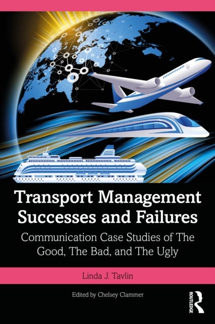 Transport Management Successes and Failures - Communication Case Studies of The Good, The Bad and The Ugly