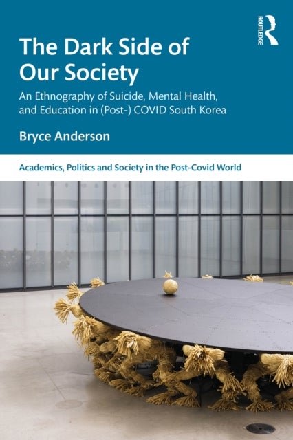 The Dark Side of our Society - An Ethnography of Suicide, Mental Health, and Education in (Post-) COVID South Korea