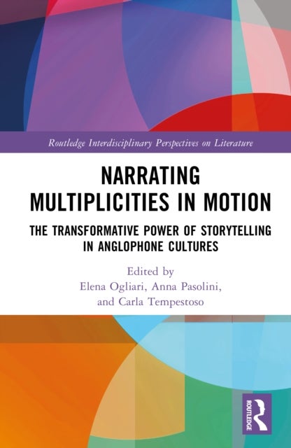 Narrating Multiplicities in Motion - The Transformative Power of Storytelling in Anglophone Cultures
