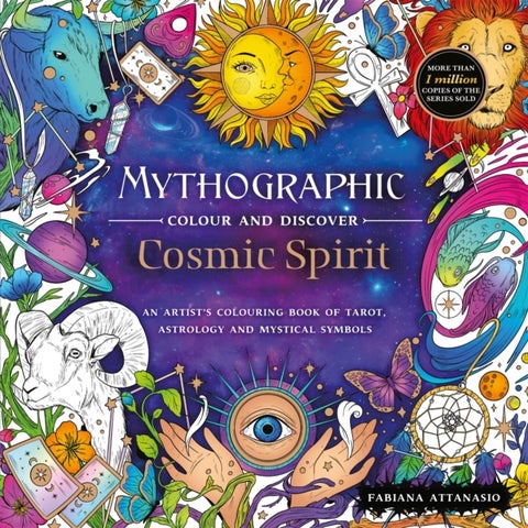 Mythographic Colour and Discover: Cosmic Spirit - An Artist's Colouring Book of Tarot, Astrology, and Mystical Symbols