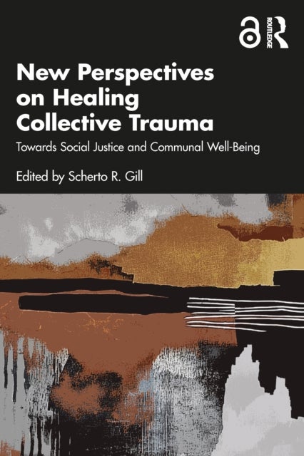 New Perspectives on Healing Collective Trauma - Towards Social Justice and Communal Well-Being