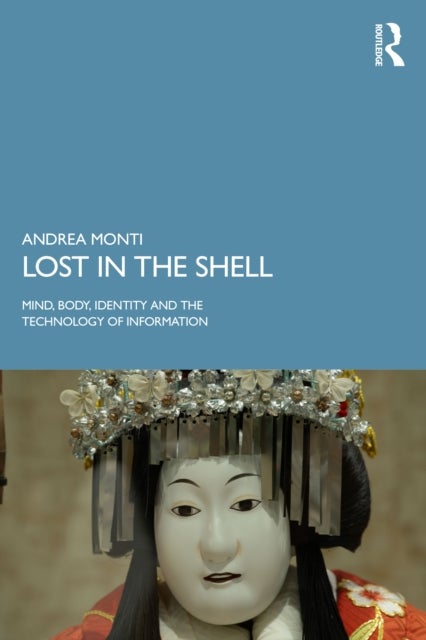 Lost in the Shell - Mind, Body, Identity and the Technology of Information
