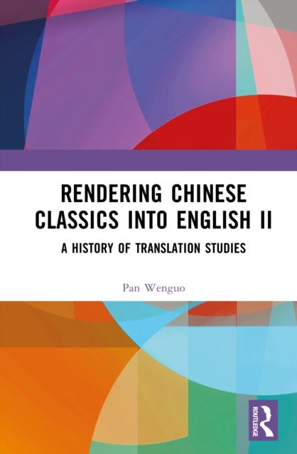 Rendering Chinese Classics into English II - A History of Translation Studies