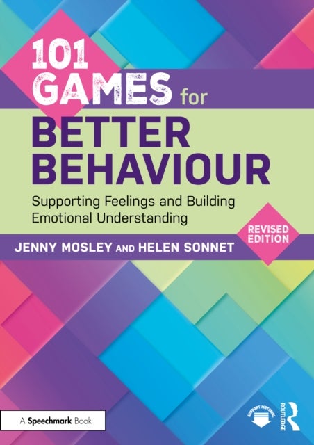 101 Games for Better Behaviour - Supporting Feelings and Building Emotional Understanding