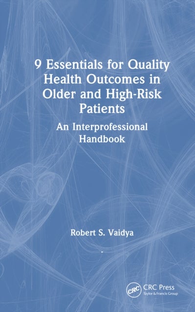 9 Essentials for Quality Health Outcomes in Older and High-Risk Patients - An Interprofessional Handbook