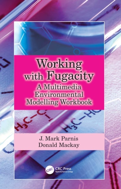 Working with Fugacity - A Multimedia Environmental Modelling Workbook