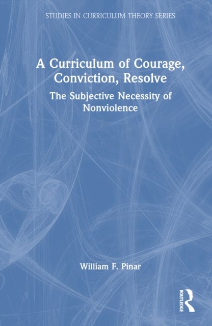 A Curriculum of Courage, Conviction, Resolve - The Subjective Necessity of Nonviolence