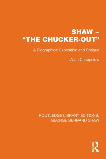Shaw - "The Chucker Out" - A Biographical Exposition and Critique
