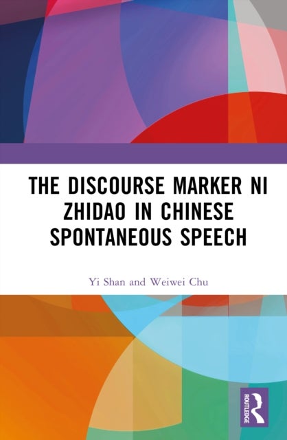 The Discourse Marker ni zhidao ("You Know") in Chinese Spontaneous Speech