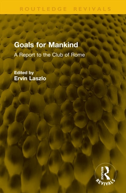 Goals for Mankind - A Report to the Club of Rome