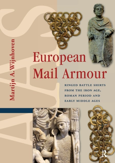 European Mail Armour - Ringed Battle Shirts from the Iron Age, Roman Period and Early Middle Ages