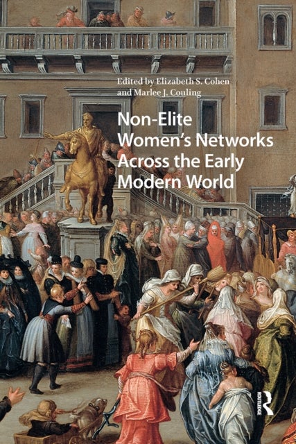 Non-Elite Women''s Networks Across the Early Modern World