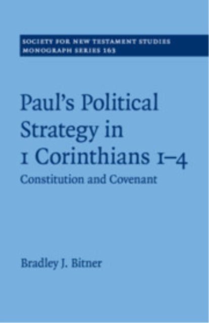 Paul's Political Strategy in 1 Corinthians 1–4 - Constitution and Covenant