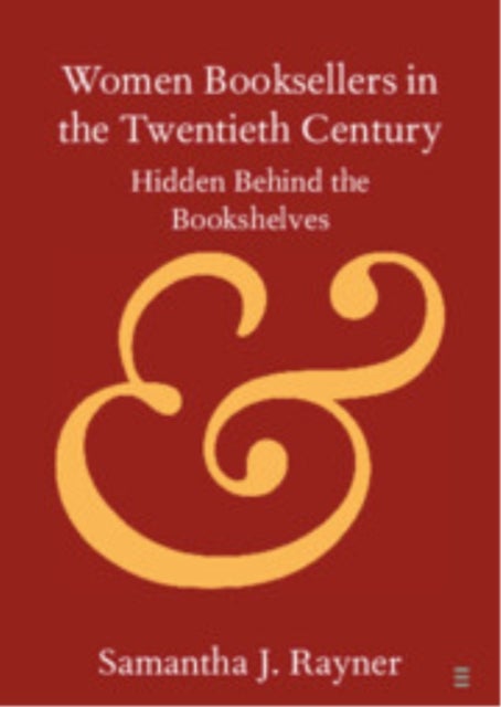 Women Booksellers in the Twentieth Century - Hidden Behind the Bookshelves