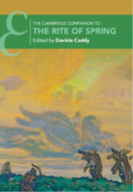 The Cambridge Companion to the Rite of Spring