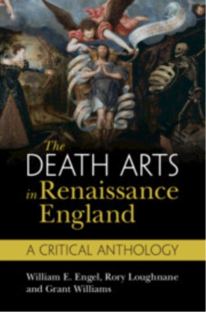 The Death Arts in Renaissance England - A Critical Anthology