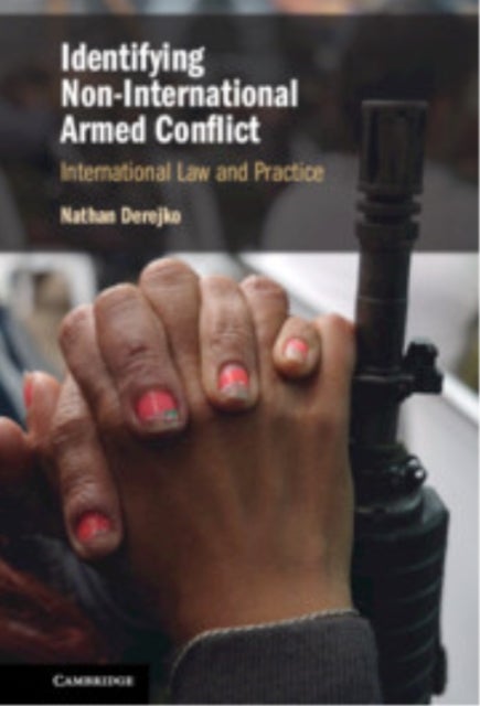 Identifying Non-International Armed Conflict - International Law and Practice