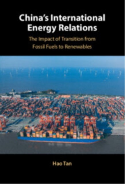 China's International Energy Relations - The Impact of Transition from Fossil Fuels to Renewables