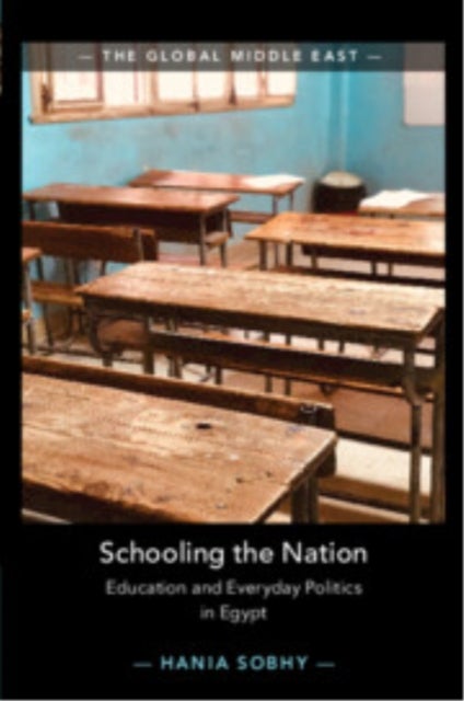 Schooling the Nation - Education and Everyday Politics in Egypt