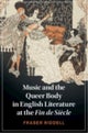 Music and the Queer Body in English Literature at the Fin de Siecle