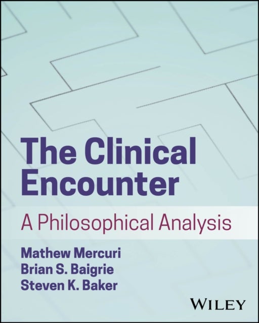 The Clinical Encounter:  A Philosophical Analysis