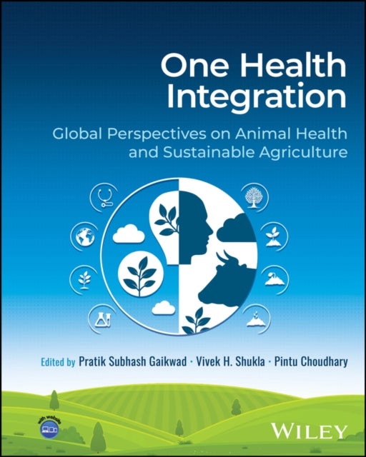 One Health Integration: Global Perspectives on Ani mal Health and Sustainable Agriculture - Global Perspectives on Animal Health and Sustainable Agriculture