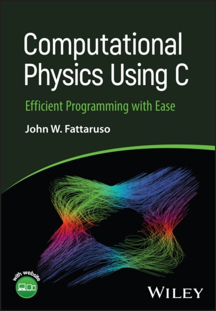 Computational Physics Using C: Efficient Programmi ng with Ease - Efficient Programming with Ease