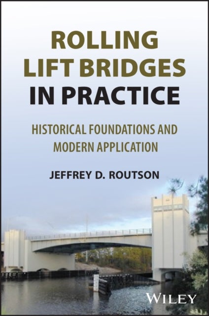 Rolling Lift Bridges in Practice: Historical Found ations and Modern Application - Historical Foundations and Modern Application