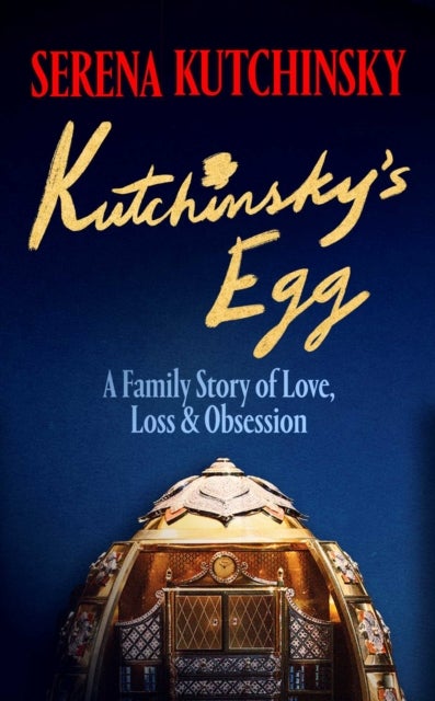 Kutchinsky''s Egg - A Family Story of Love, Loss and Obsession