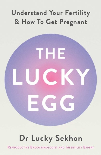 The Lucky Egg - Understand Your Fertility and How to Get Pregnant