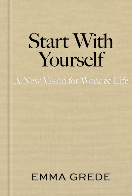Start With Yourself - A New Vision for Work & Life