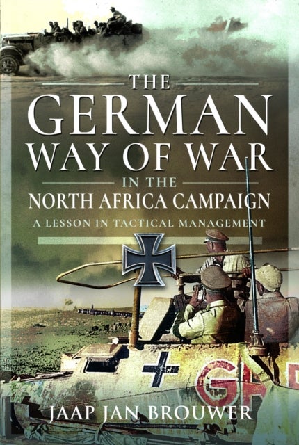 German Way of War in the North Africa Campaign - A Lesson in Tactical Management
