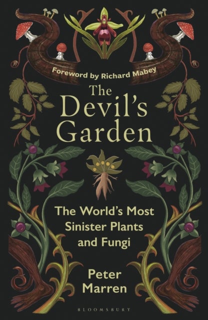 The Devil’s Garden - The World's Most Sinister Plants and Fungi