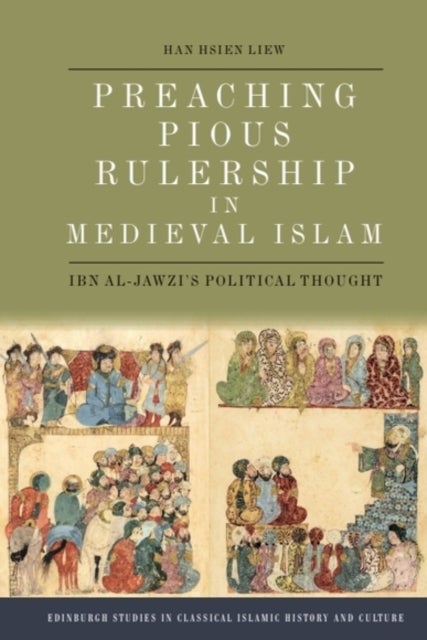 Preaching Pious Rulership in Medieval Islam - Ibn al-Jawzi's Political Thought