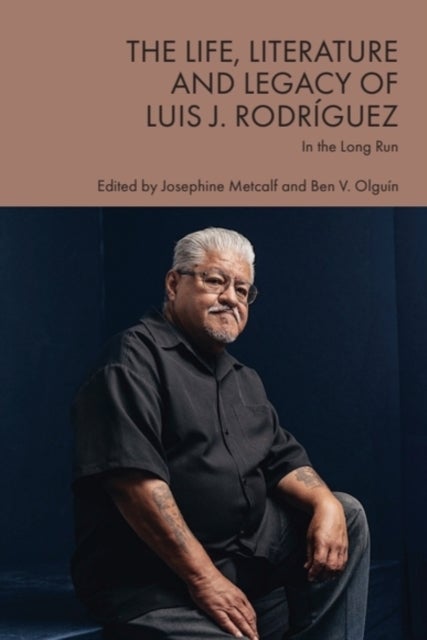 The Life, Literature and Legacy of Luis J. Rodríguez - In the Long Run