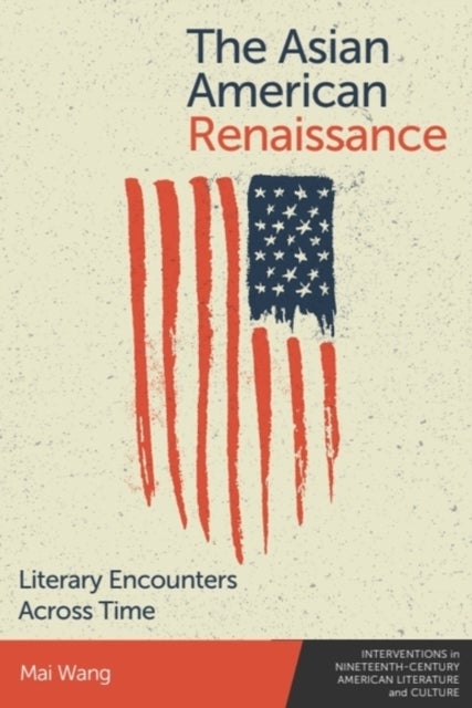 Asian American Renaissance - Literary Encounters Across Time