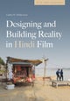 Designing and Building Reality in Hindi Film