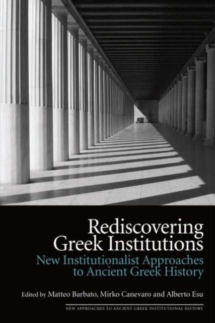 Rediscovering Greek Institutions - New Institutionalist Approaches to Ancient Greek History