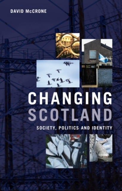 Changing Scotland - Society, Politics and Identity