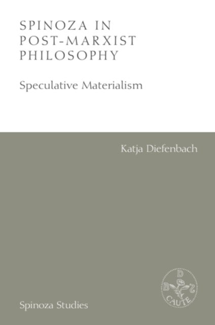 Spinoza in Post-Marxist Philosophy - Speculative Materialism