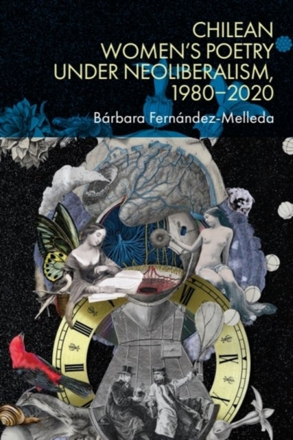 Chilean Women’s Poetry under Neoliberalism, 1980–2020