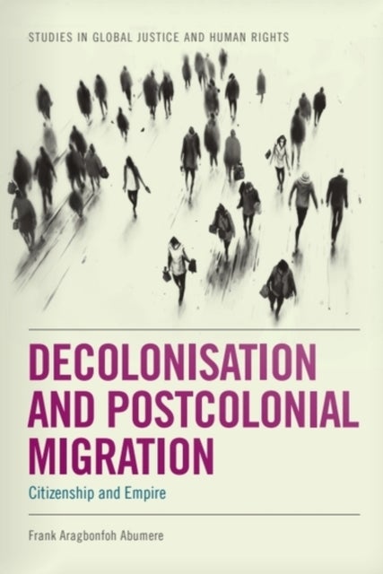 Decolonisation and Postcolonial Migration - Citizenship and Empire